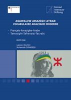 (06) Oulhaj, Lahcen – Oudadess, Modamed: ASAWALIW AMAZIGH ATRAR TAMAZIGHT-TAFRANSIST-TAƐRABT / VOCABULAIRE AMAZIGHE MODERNE FRANÇAIS-AMAZIGHE-ARABE. Moderní slovník berberského jazyka (tamazight) francouzština-tamazight-arabština.