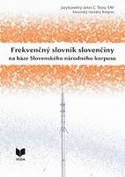 (45)  R. Garabík, B. Kmeťová, M. Šimková, M. Zumrík: Frekvenčný slovník slovenčiny na báze Slovenského národného korpusu