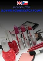 (57) Vedral, Jiří: ANGLICKO-ČESKÝ KOSMETICKÝ SLOVNÍK