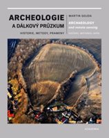 (26) Martin Gojda: ARCHEOLOGIE A DÁLKOVÝ PRŮZKUM / ARCHEOLOGY AND REMOTE SENSING