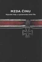 (19)	MZDA ČINU. Vojenské řády a vyznamenání třetí říše.