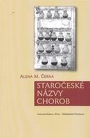(4)	Černá, Alena M.: STAROČESKÉ NÁZVY CHOROB