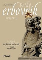 Milan Mysliveček: VELKÝ ERBOVNÍK. ENCYKLOPEDIE RODŮ A ERBŮ V ZEMÍCH KORUNY ČESKÉ