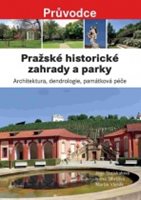 (37) Jana Stejskalová, Ivana Síbrtová, Martin Vlasák: PRAŽSKÉ HISTORICKÉ ZAHRADY A PARKY