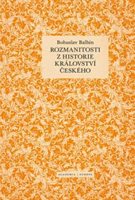 (40) Bohuslav Balbín, Stanislav Komárek (ed.): ROZMANITOSTI Z HISTORIE KRÁLOVSTVÍ ČESKÉHO