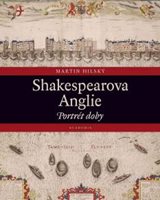 (19) Martin Hilský: SHAKESPEAROVA ANGLIE. 