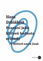 Hana Dobiášová: Poznání jako klíčová hodnota svobody. O Millově nauce jinak.