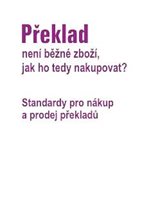 Překlad není běžné zboží, jak ho tedy nakupovat? Standardy pro nákup a prodej překladů.