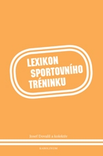 (67) Dovalil, Josef a kol.: LEXIKON SPORTOVNÍHO TRÉNINKU LEXIKON SPORTOVNÍHO TRÉNINKU [A Lexicon of Sport Training]. 
