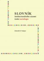 (05) Zdeněk R. Nešpor: SLOVNÍK INSTITUCIONÁLNÍHO ZÁZEMÍ ČESKÉ SOCIOLOGIE
