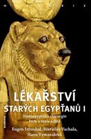 (28) Eugen Strouhal, Břetislav Vachala, Hana Vymazalová: LÉKAŘSTVÍ STARÝCH EGYPŤANŮ II. 