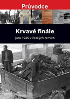 (23) 	Padevět, Jiří: KRVAVÉ FINÁLE. Jaro 1945 v českých zemích.