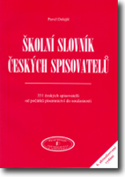 (7) Pavel Dolejší: ŠKOLNÍ SLOVNÍK ČESKÝCH SPISOVATELŮ. 331 českých spisovatelů od počátků písemnictví do současnosti.