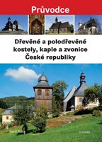 (21)	Kuča, Karel: DŘEVĚNÉ A POLODŘEVĚNÉ KOSTELY, KAPLE A ZVONICE ČESKÉ REPUBLIKY