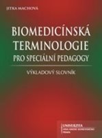 (17)	Machová, Jitka: BIOMEDICÍNSKÁ TERMINOLOGIE PRO SPECIÁLNÍ PEDAGOGY. VÝKLADOVÝ SLOVNÍK.
