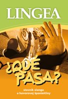 (69) ¿QUÉ PASA? SLOVNÍK SLANGU A HOVOROVEJ ŠPANIELČINY. 