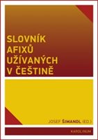 (18) Josef Šimandl (ed.) SLOVNÍK AFIXŮ UŽÍVANÝCH V ČEŠTINĚ.