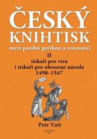 (33) Petr Voit: ČESKÝ KNIHTISK MEZI POZDNÍ GOTIKOU A RENESANCÍ II. 