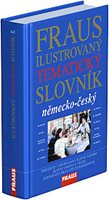 (154) FRAUS ILUSTROVANÝ TEMATICKÝ SLOVNÍK NĚMECKO-ČESKÝ