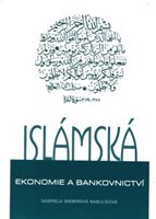 Gabriela Weberová Babulíková: Islámská ekonomie a bankovnictví.