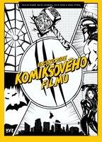 (23) Petr Cífka, Václav Rybář, Karel Ryška, Matěj Svoboda: ENCYKLOPEDIE KOMIKSOVÉHO FILMU. POHOTOVĚJŠÍ NEŽ SPIDEY! CHYTŘEJŠÍ NEŽ PROFESOR X! VTIPNĚJŠÍ DEADPOOL! 