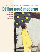 (35) Papoušek, Vladimír a kol.: DĚJINY NOVÉ MODERNY. ČESKÁ LITERATURA V LETECH 1905-1923.