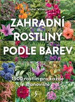 (41) Didier Willery: ZAHRADNÍ ROSTLINY PODLE BAREV. 1900 ROSTLIN PRO KAŽDÉ STANOVIŠTĚ