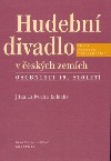Jitka Ludvová (ed.): HUDEBNÍ DIVADLO V ČESKÝCH ZEMÍCH. Osobnosti 19. století. 