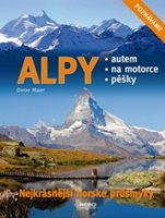 (46) Maier, Dieter: ALPY: NEJKRÁSNĚJŠÍ HORSKÉ PRŮSMYKY.  Autem - na motorce - pešky.