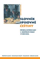 (77) Kolektiv  autorů: SLOVNÍK NESPISOVNÉ ČEŠTINY