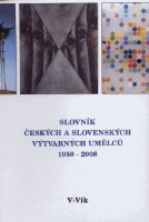 (10) Kolektiv: SLOVNÍK ČESKÝCH A SLOVENSKÝCH VÝTVARNÝCH UMĚLCŮ 1950-2008. XIX. díl : V-Vik.
