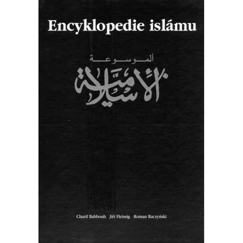 (20) Bahbouh, Charif - Fleissig, Jiří - Raczyński, Roman: ENCYKLOPEDIE ISLÁMU