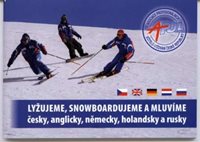 (61) Kol. autorů: LYŽUJEME, SNOWBOARDUJEME A MLUVÍME ČESKY, ANGLICKY, NĚMECKY, HOLANDSKY A RUSKY.