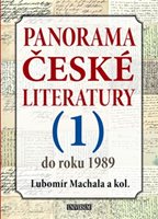 (50)	Machala, Lubomír a kol.: PANORAMA ČESKÉ LITERATURY. 1.  díl do roku 1989.