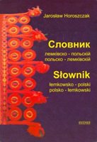 (39) Horoszczak, Jarosław: SŁOWNIK ŁEMKOWSKO-POLSKI, POLSKO-ŁEMKOWSKI