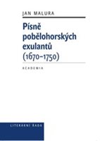 (31) Malura, Jan: PÍSNĚ POBĚLOHORSKÝCH EXULANTŮ