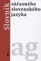 (1) Red. K. Buzássyová, A. Jarošová: SLOVNÍK SÚČASNÉHO SLOVENSKÉHO JAZYKA (A-G)