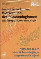 (76) Heřman Karel, Blažejová Markéta, Goldhahn Helge a kol.: NĚMECKO-ČESKÝ SLOVNÍK FRAZEOLOGISMŮ A USTÁLENÝCH SPOJENÍ / DEUTSCH-TSCHECHISCHES WÖRTERBUCH DER PHRASEOLOGISMEN UND FESTGEPRÄGTEN WENDUNGEN. 