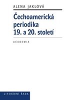 (32) Jaklová,  Alena: ČECHOAMERICKÁ PERIODIKA 19. A 20. STOLETÍ