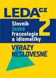 (71) Čermák, František a kol.: SLOVNÍK ČESKÉ FRAZEOLOGIE A IDIOMATIKY 2. VÝRAZY NESLOVESNÉ.