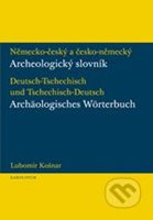 (11) Košnar, Lubomír: NĚMECKO-ČESKÝ A ČESKO-NĚMECKÝ ARCHEOLOGICKÝ SLOVNÍK / DEUTSCH-TSCHECHISCH UND TSCHECHISCH-DEUTSCH ARCHÄOLOGISCHES WÖRTERBUCH.