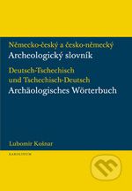 (11) Košnar, Lubomír: NĚMECKO-ČESKÝ A ČESKO-NĚMECKÝ ARCHEOLOGICKÝ SLOVNÍK / DEUTSCH-TSCHECHISCH UND TSCHECHISCH-DEUTSCH ARCHÄOLOGISCHES WÖRTERBUCH.