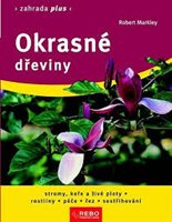 (54)	Markley, Robert: OKRASNÉ DŘEVINY. Stromy, keře a živé ploty • rostliny • péče • řez • sestřihování.