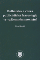 (73)  Krejčí, Pavel. BULHARSKÁ A ČESKÁ PUBLICISTICKÁ FRAZEOLOGIE VE VZÁJEMNÉM SROVNÁNÍ