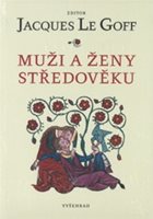 (88)	Le Goff, Jacques: MUŽI A ŽENY STŘEDOVĚKU 